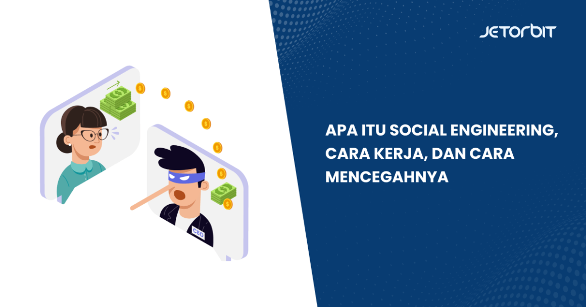 Apa Itu Social Engineering, Cara Kerja, dan Cara Mencegahnya Apa Itu Social Engineering, Cara Kerja, dan Cara Mencegahnya