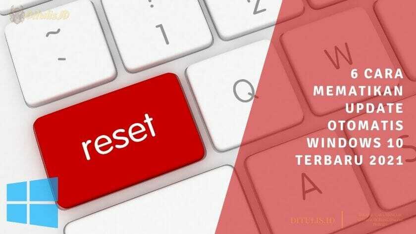 6 Cara Mematikan Update Otomatis Windows 10 Terbaru 2021 Di 2025 ... 6 Cara Mematikan Update Otomatis Windows 10 Terbaru 2021 Di 2025 ...